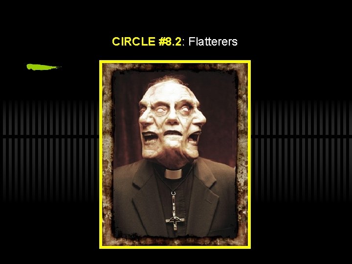 CIRCLE #8. 2: Flatterers 