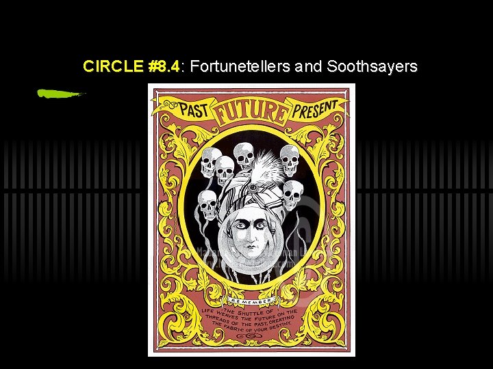 CIRCLE #8. 4: Fortunetellers and Soothsayers 