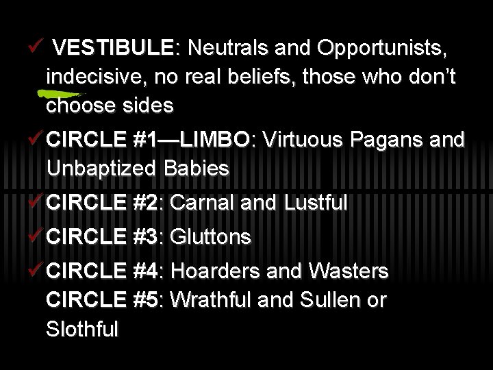ü VESTIBULE: Neutrals and Opportunists, indecisive, no real beliefs, those who don’t choose sides