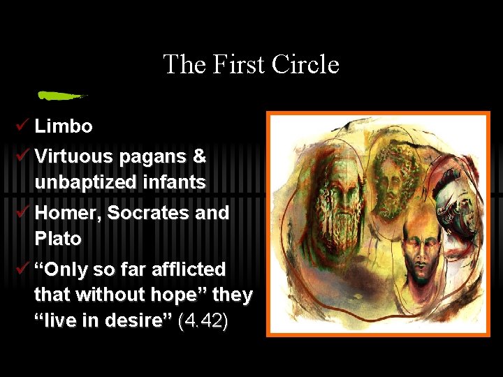 The First Circle ü Limbo ü Virtuous pagans & unbaptized infants ü Homer, Socrates