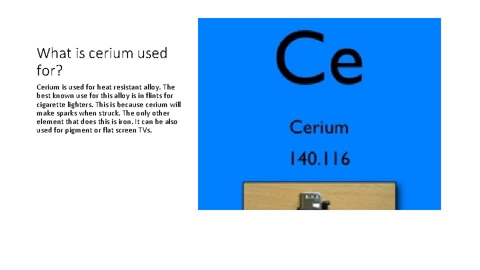 What is cerium used for? Cerium is used for heat resistant alloy. The best