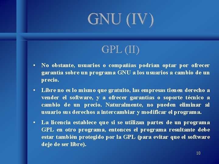 GNU (IV) GPL (II) • No obstante, usuarios o compañías podrían optar por ofrecer