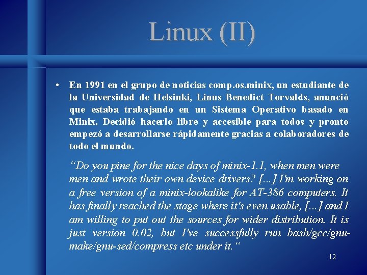 Linux (II) • En 1991 en el grupo de noticias comp. os. minix, un