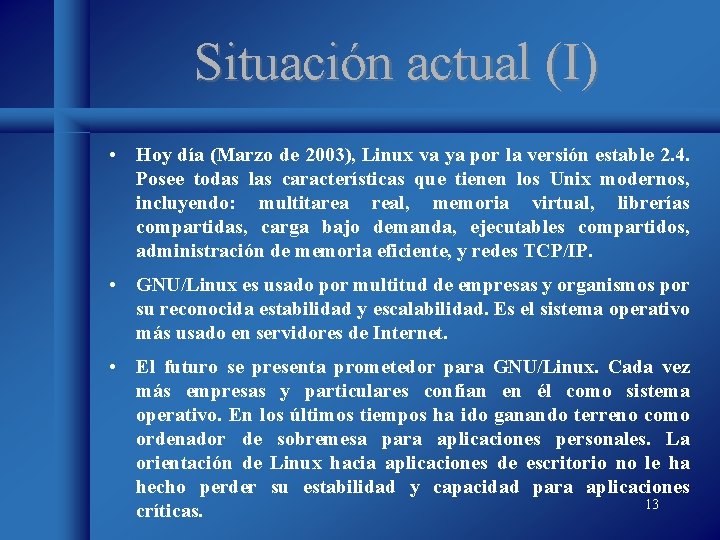 Situación actual (I) • Hoy día (Marzo de 2003), Linux va ya por la