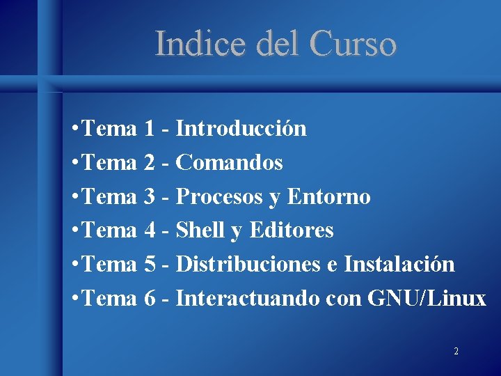 Indice del Curso • Tema 1 - Introducción • Tema 2 - Comandos •