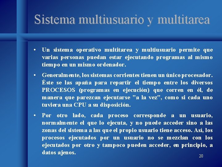 Sistema multiusuario y multitarea • Un sistema operativo multitarea y multiusuario permite que varias