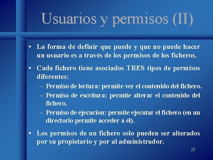 Usuarios y permisos (II) • La forma de definir que puede y que no