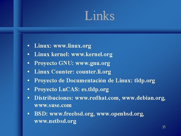 Links • • Linux: www. linux. org Linux kernel: www. kernel. org Proyecto GNU: