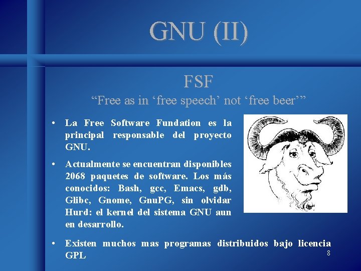 GNU (II) FSF “Free as in ‘free speech’ not ‘free beer’” • La Free