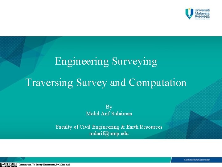 CHAPTER 3 Engineering Surveying Traversing Survey and Computation By Mohd Arif Sulaiman Faculty of