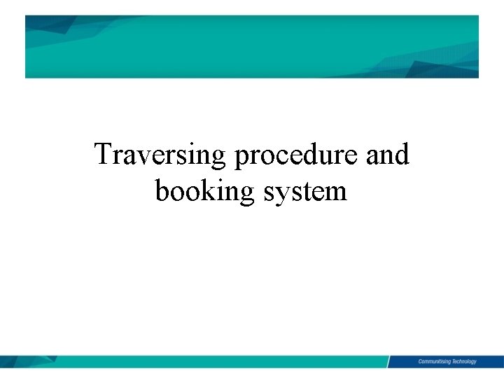 Traversing procedure and booking system 