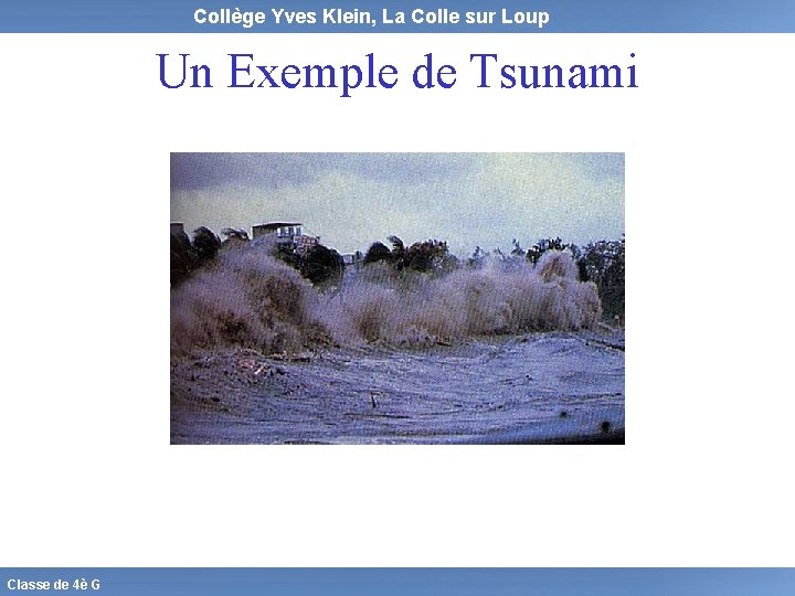 Collège Yves Klein, La Colle sur Loup Un Exemple de Tsunami Classe de 4è