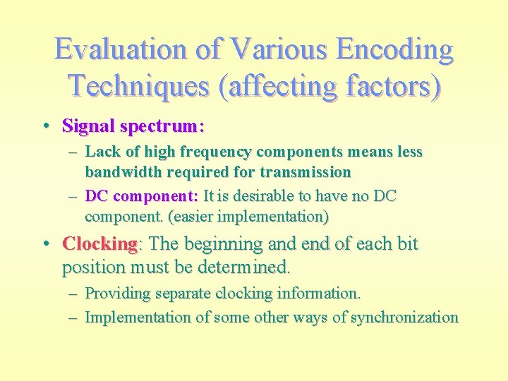 Evaluation of Various Encoding Techniques (affecting factors) • Signal spectrum: – Lack of high