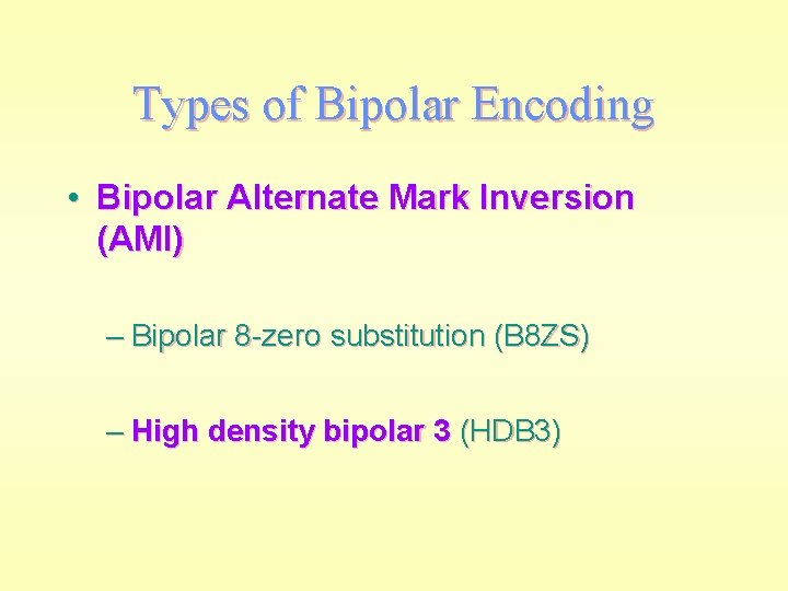 Types of Bipolar Encoding • Bipolar Alternate Mark Inversion (AMI) – Bipolar 8 -zero