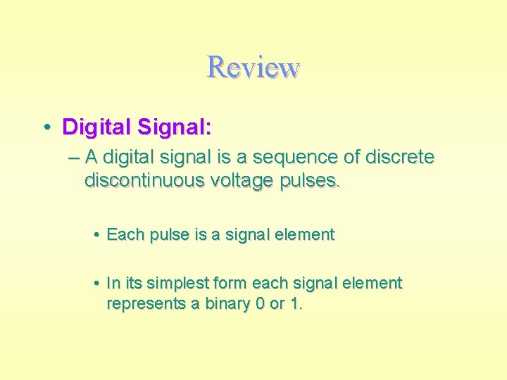 Review • Digital Signal: – A digital signal is a sequence of discrete discontinuous