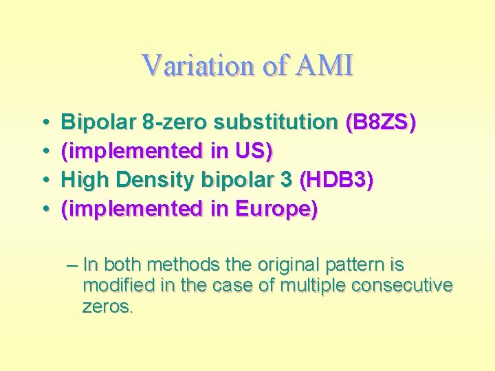Variation of AMI • • Bipolar 8 -zero substitution (B 8 ZS) (implemented in