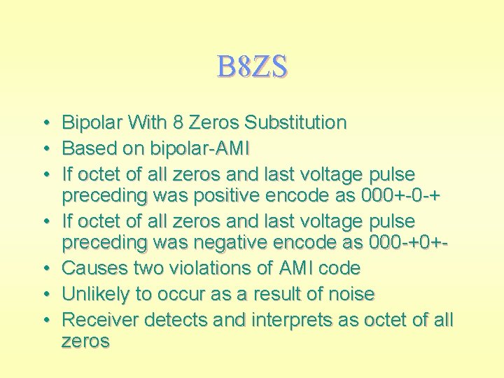 B 8 ZS • Bipolar With 8 Zeros Substitution • Based on bipolar-AMI •
