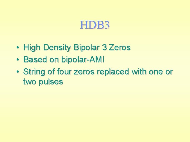 HDB 3 • • • High Density Bipolar 3 Zeros Based on bipolar-AMI String
