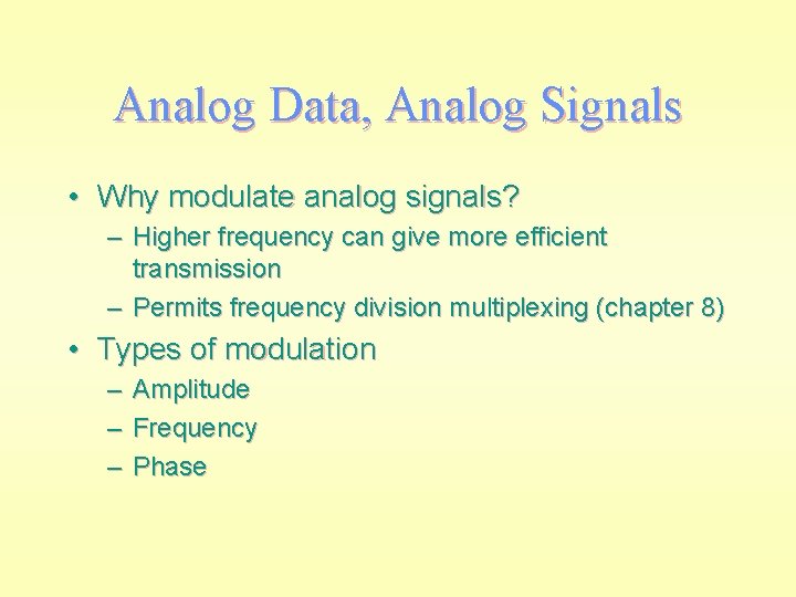 Analog Data, Analog Signals • Why modulate analog signals? – Higher frequency can give