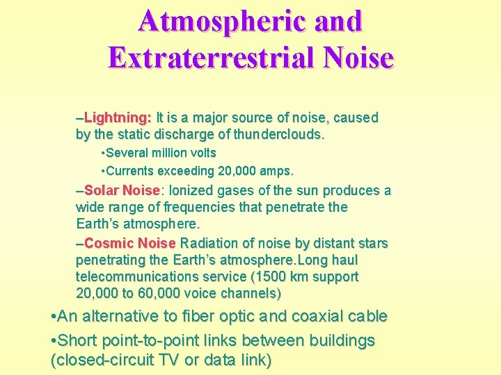 Atmospheric and Extraterrestrial Noise –Lightning: It is a major source of noise, caused by