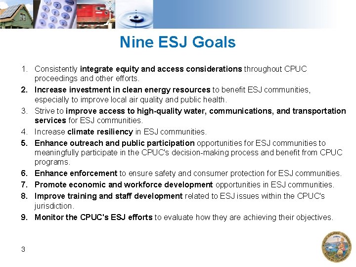 Nine ESJ Goals 1. Consistently integrate equity and access considerations throughout CPUC proceedings and