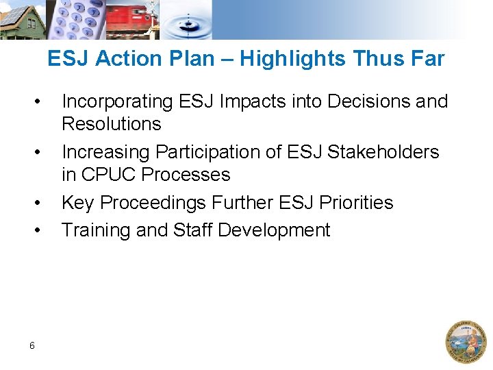 ESJ Action Plan – Highlights Thus Far • • 6 Incorporating ESJ Impacts into