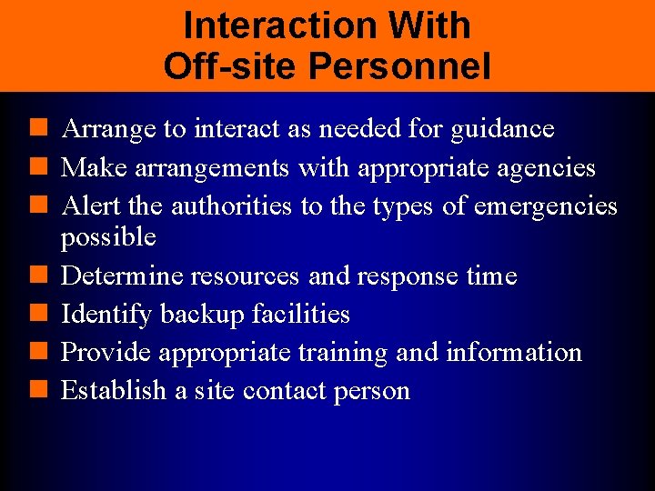 Interaction With Off-site Personnel n Arrange to interact as needed for guidance n Make