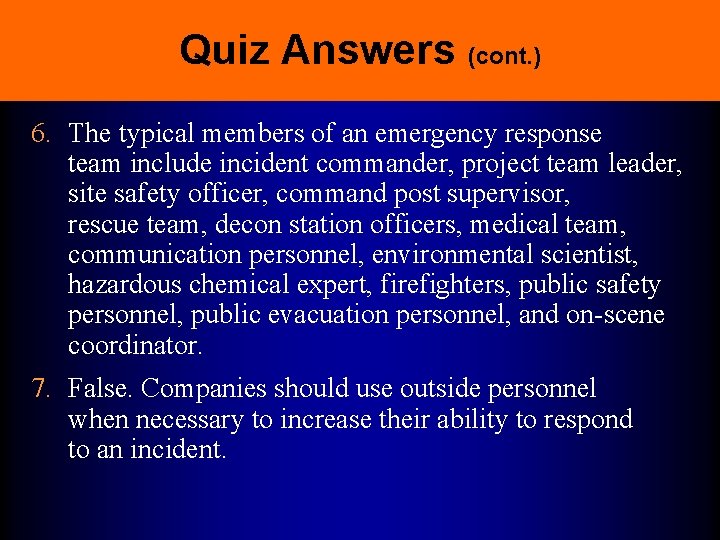 Quiz Answers (cont. ) 6. The typical members of an emergency response team include