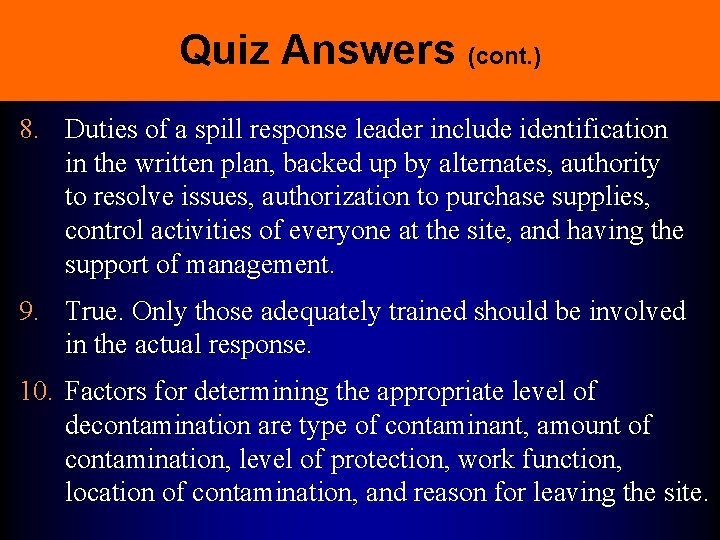 Quiz Answers (cont. ) 8. Duties of a spill response leader include identification in