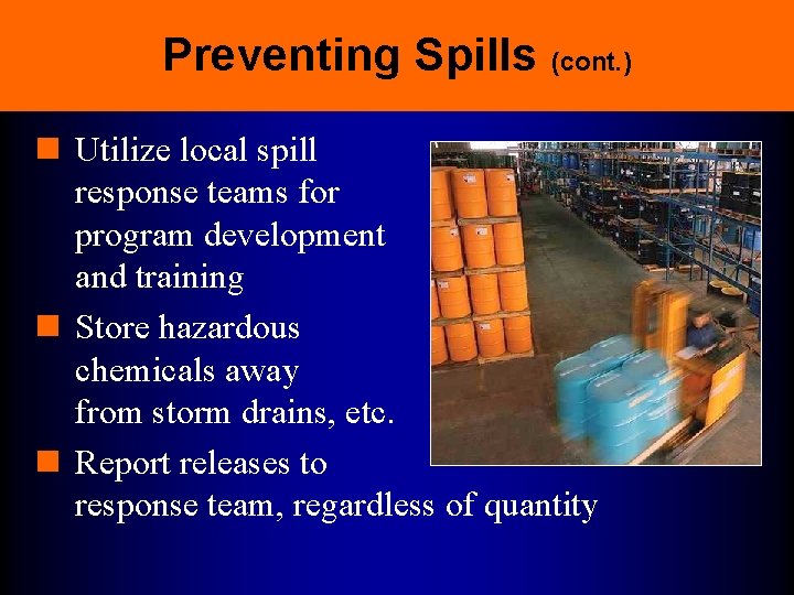 Preventing Spills (cont. ) n Utilize local spill response teams for program development and