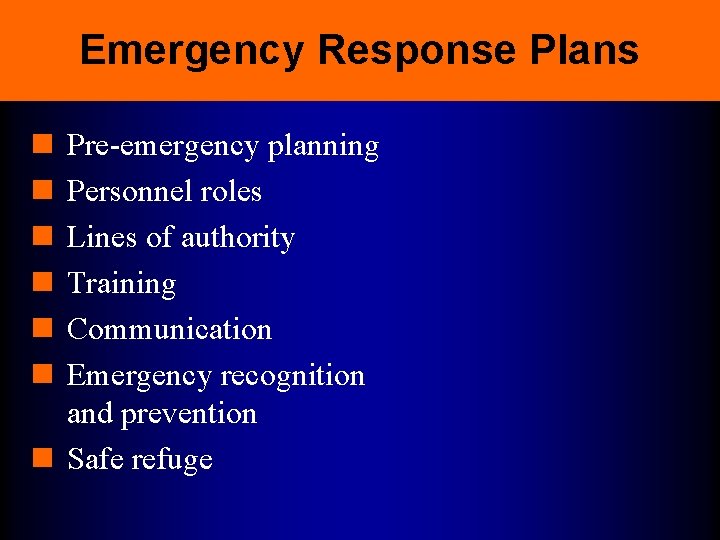 Emergency Response Plans n n n Pre-emergency planning Personnel roles Lines of authority Training