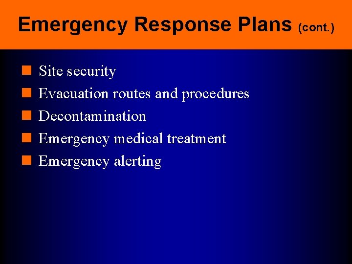 Emergency Response Plans (cont. ) n n n Site security Evacuation routes and procedures