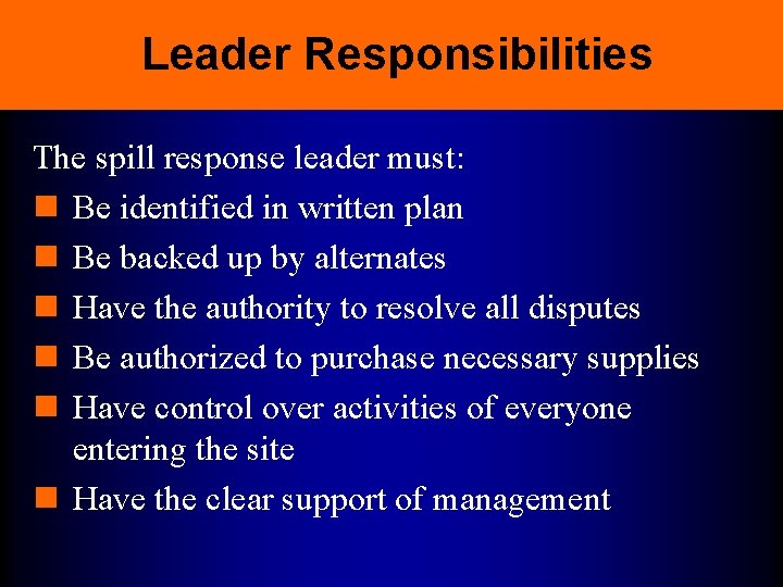 Leader Responsibilities The spill response leader must: n Be identified in written plan n
