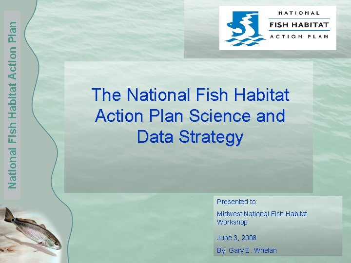 National Fish Habitat Action Plan The National Fish Habitat Action Plan Science and Data