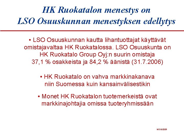 HK Ruokatalon menestys on LSO Osuuskunnan menestyksen edellytys • LSO Osuuskunnan kautta lihantuottajat käyttävät