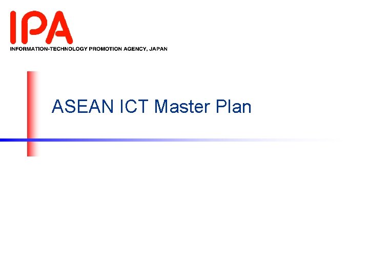 ASEAN ICT Master Plan ASEAN ICT Master Plan