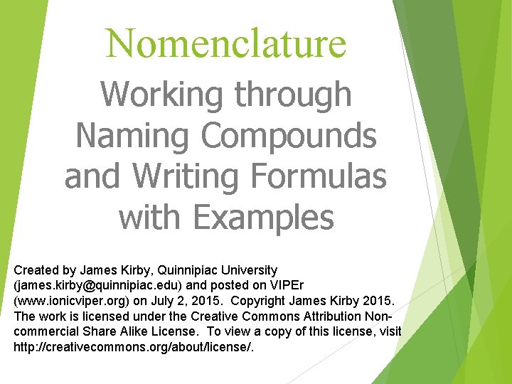 Nomenclature Working through Naming Compounds and Writing Formulas with Examples Created by James Kirby,