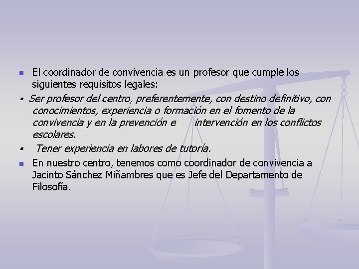 n El coordinador de convivencia es un profesor que cumple los siguientes requisitos legales: