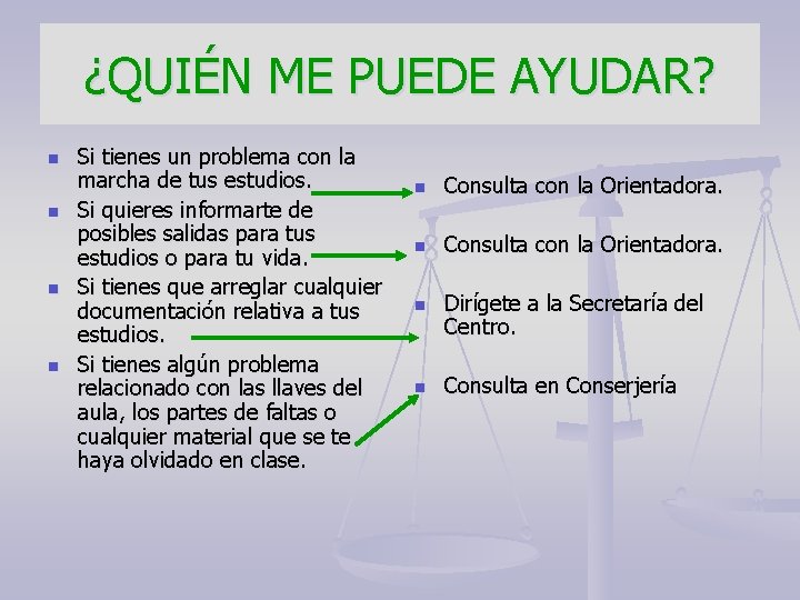 ¿QUIÉN ME PUEDE AYUDAR? n n Si tienes un problema con la marcha de