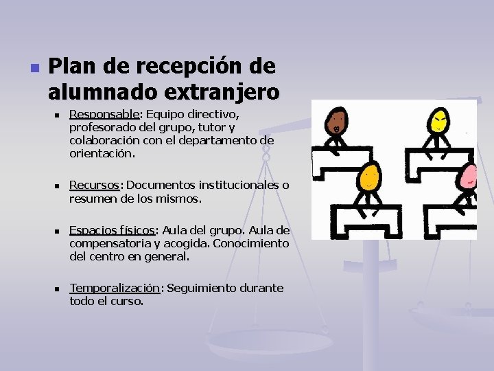 n Plan de recepción de alumnado extranjero n n Responsable: Equipo directivo, profesorado del