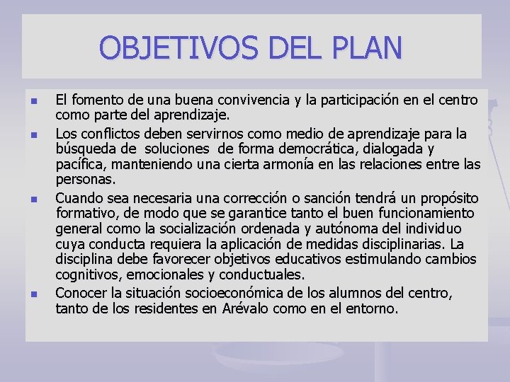 OBJETIVOS DEL PLAN n n El fomento de una buena convivencia y la participación