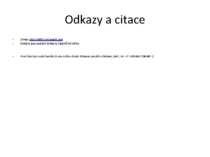 Odkazy a citace • • Zdroje: http: //offiice. microsoft. com Obrázky jsou součástí knihovny