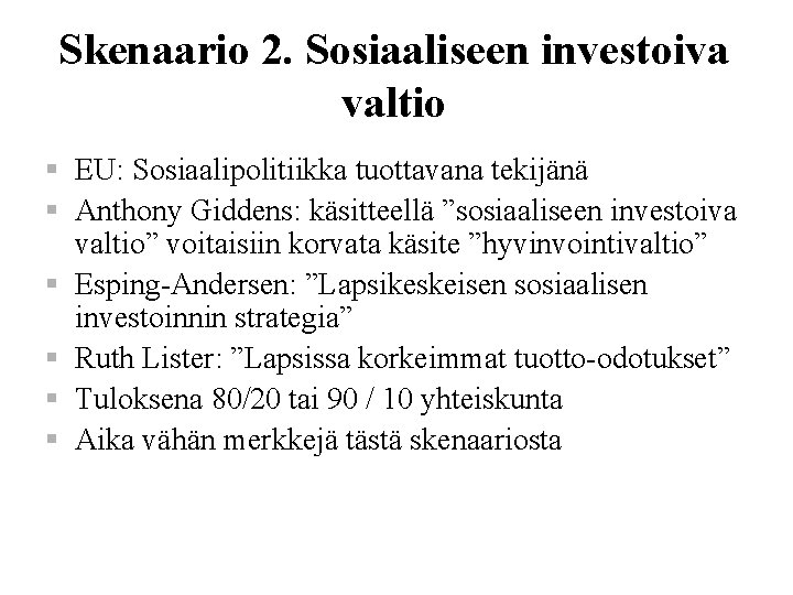 Skenaario 2. Sosiaaliseen investoiva valtio § EU: Sosiaalipolitiikka tuottavana tekijänä § Anthony Giddens: käsitteellä
