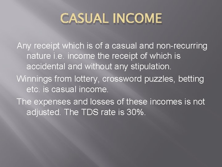 CASUAL INCOME Any receipt which is of a casual and non-recurring nature i. e.