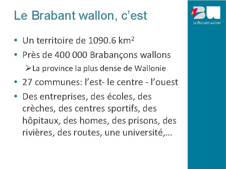 Le Brabant wallon, c’est • Un territoire de 1090. 6 km 2 • Près