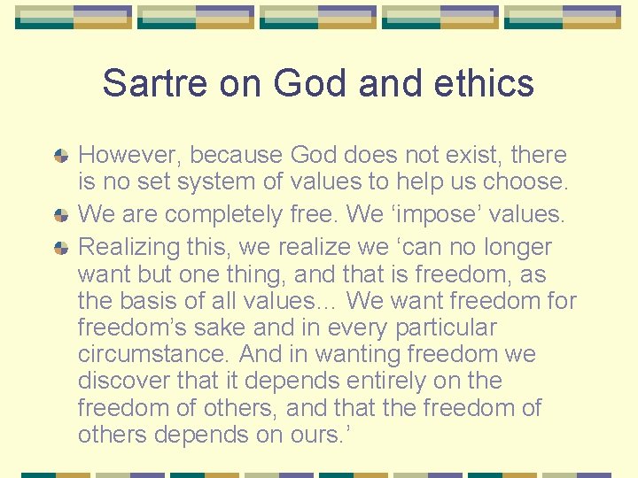 Sartre on God and ethics However, because God does not exist, there is no