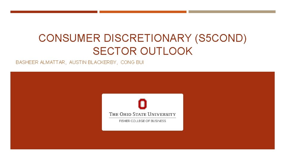 CONSUMER DISCRETIONARY (S 5 COND) SECTOR OUTLOOK BASHEER ALMATTAR, AUSTIN BLACKERBY, CONG BUI 