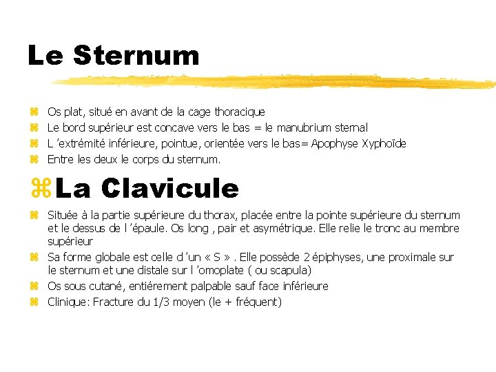 Le Sternum z z Os plat, situé en avant de la cage thoracique Le