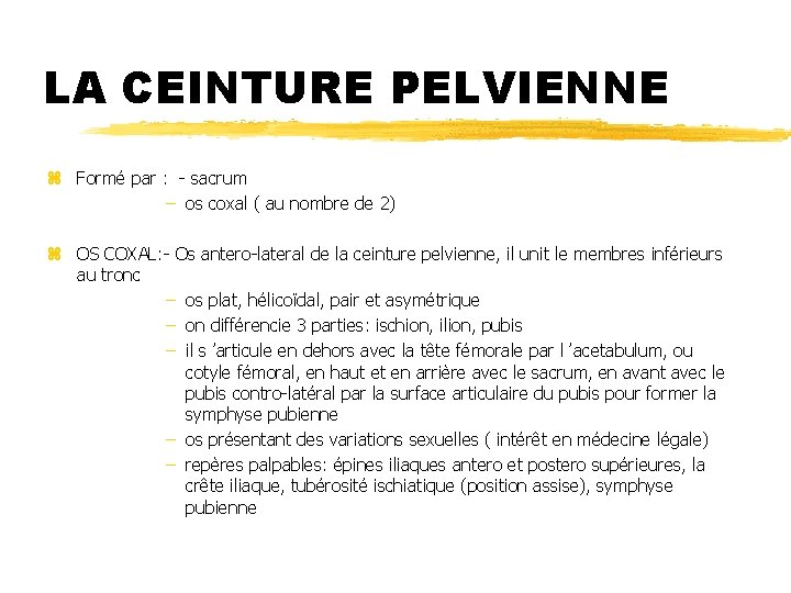 LA CEINTURE PELVIENNE z Formé par : - sacrum – os coxal ( au