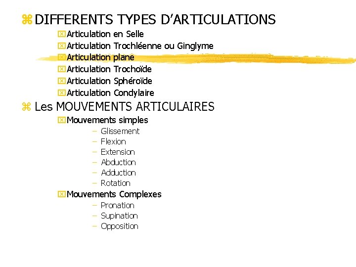 z DIFFERENTS TYPES D’ARTICULATIONS x. Articulation en Selle x. Articulation Trochléenne ou Ginglyme x.